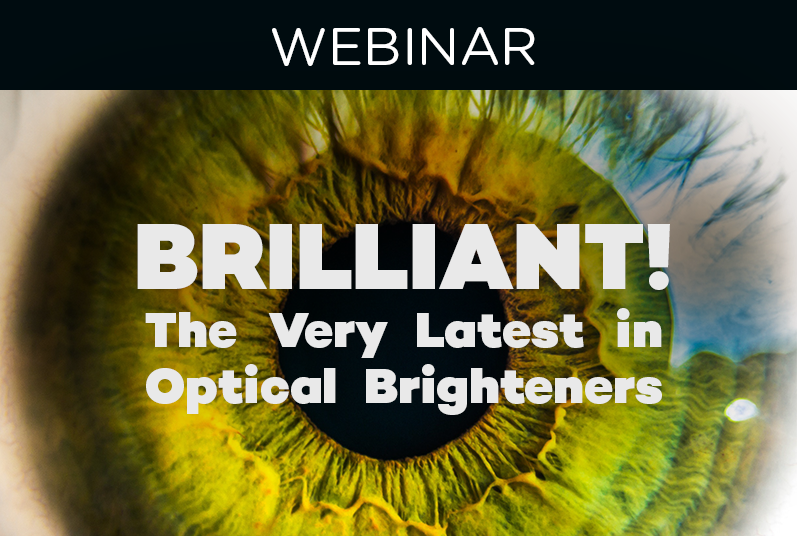 WEBINAR: Brilliant! The Very Latest In Optical Brighteners