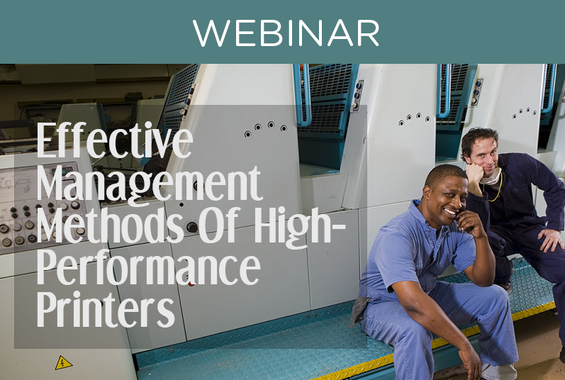 WEBINAR: Effective Management Methods Of High-Performance Printers