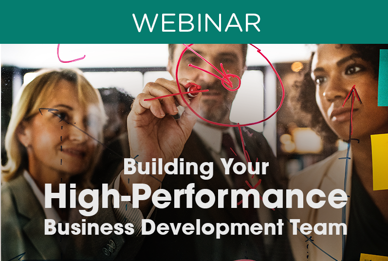 WEBINAR: Building Your High-Performance Business Development Team