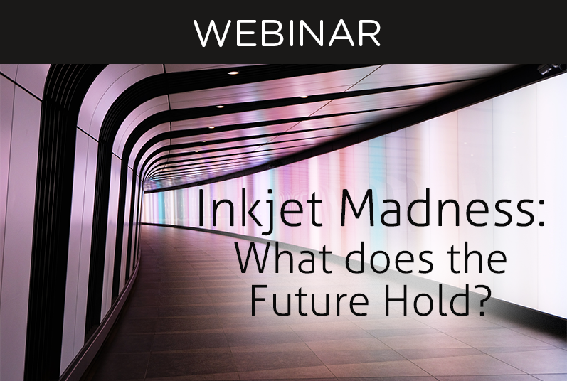 WEBINAR: Inkjet Madness: What Does The Future Hold?