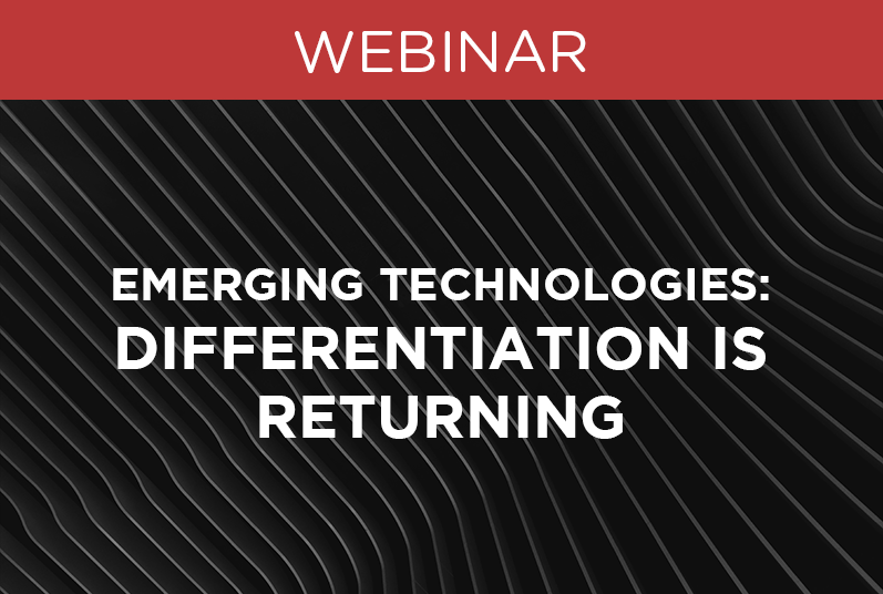 WEBINAR: Emerging Technologies: Differentiation is Returning
