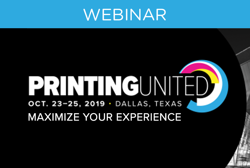WEBINAR: PRINTING United: Maximize Your Experience