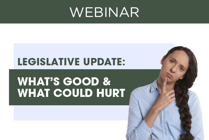 WEBINAR: Legislative Update: What’s Good and What Could Hurt