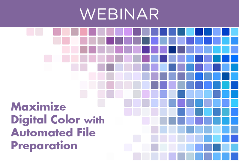 WEBINAR: Maximize Digital Color with Automated File Preparation