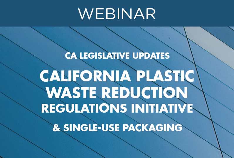 WEBINAR: CA Legislative Updates – California Plastic Waste Reduction Regulations Initiative & Single-use Packaging